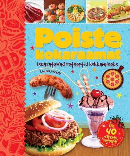 Poiste kokaraamat: isuäratavad retseptid kokkamiseks kaanepilt – front cover