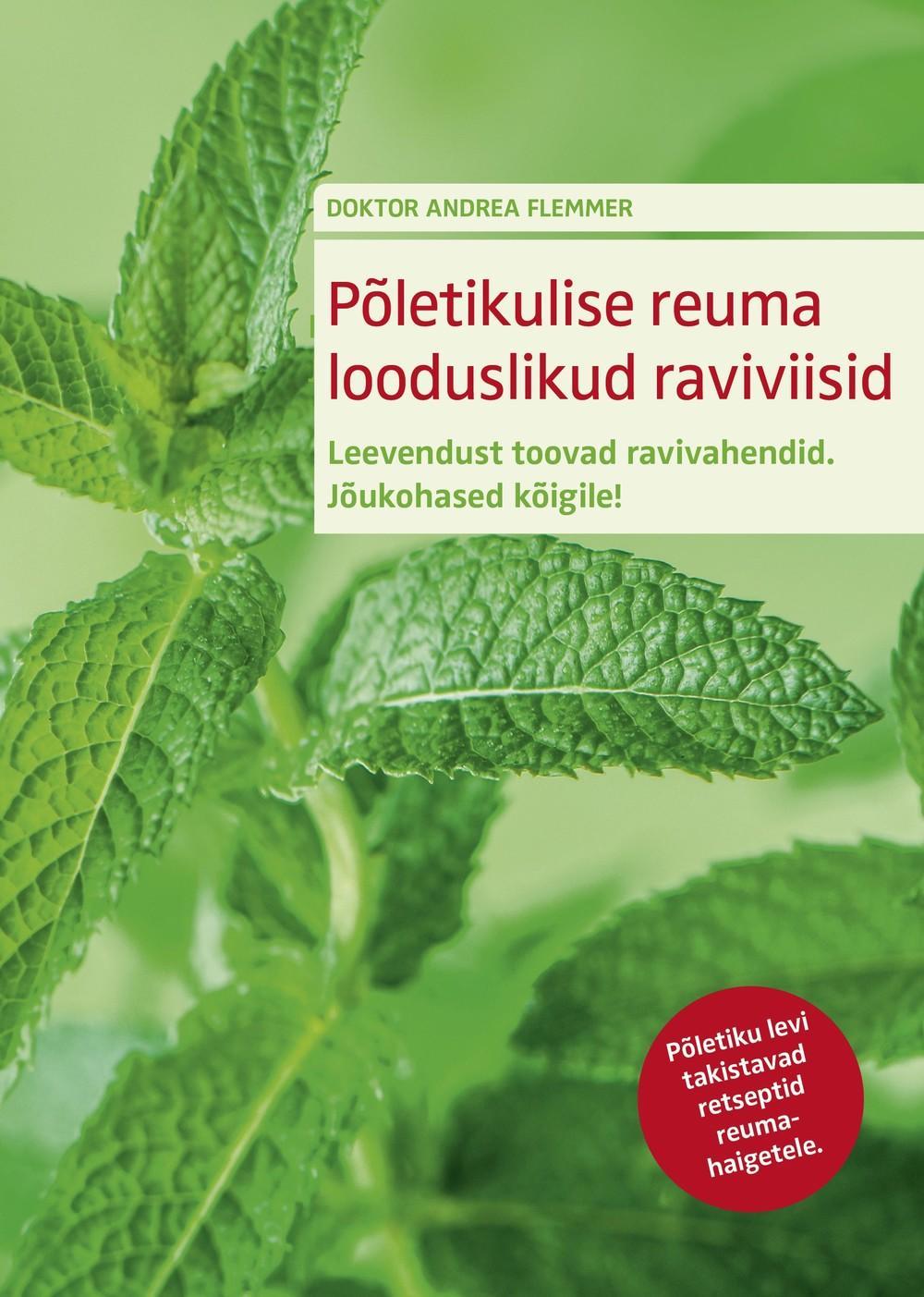 Põletikulise reuma looduslikud raviviisid Leevendust toovad ravivahendid. Jõukohased kõigile! kaanepilt – front cover