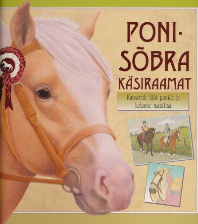 Ponisõbra käsiraamat Ratsa läbi ponide ja hobuste maailma kaanepilt – front cover