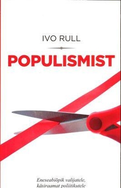 Populismist: eneseabiõpik valijatele, käsiraamat poliitikutele kaanepilt – front cover