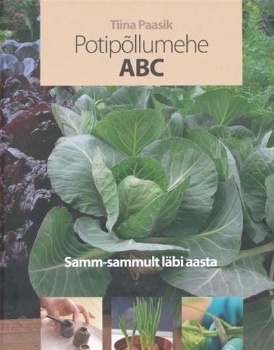 Potipõllumehe ABC: samm-sammult läbi aasta kaanepilt – front cover