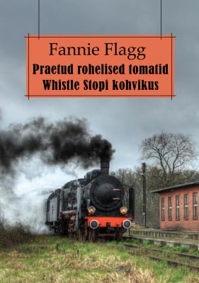 Praetud rohelised tomatid Whistle Stopi kohvikus kaanepilt – front cover