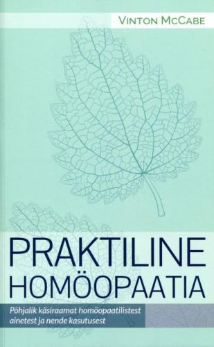 Praktiline homöopaatia Põhjalik käsiraamat homöopaatilistest ainetest ja nende kasutamisest akuutse haiguse ajal kaanepilt – front cover