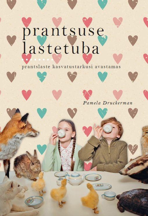 Prantsuse lastetuba Prantslaste kasvatustarkusi avastamas kaanepilt – front cover