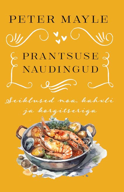 Prantsuse naudingud: seiklused noa, kahvli ja korgitseriga kaanepilt – front cover