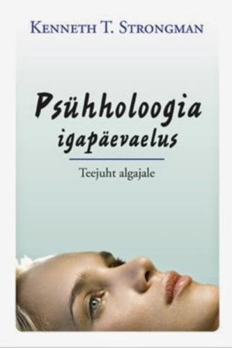 Psühholoogia igapäevaelus: teejuht algajale kaanepilt – front cover