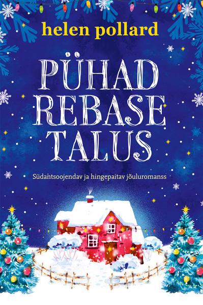 Pühad Rebase talus Südantsoojendav ja hingepaitav jõuluromanss kaanepilt – front cover