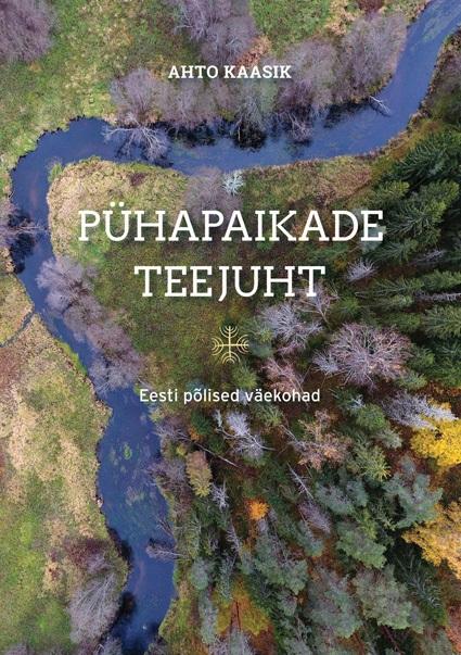 Pühapaikade teejuht Eesti põlised väekohad kaanepilt – front cover