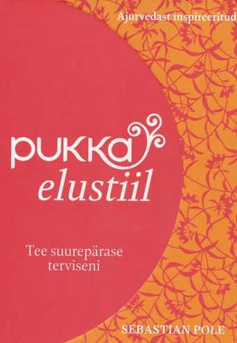 Pukka elustiil Tee suurepärase terviseni Ajurvedast inspireeritud kaanepilt – front cover