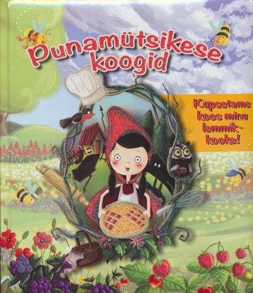 Punamütsikese koogid Küpsetame koos minu lemmikkooke! kaanepilt – front cover