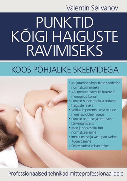 Punktid kõigi haiguste ravimiseks koos põhjalike skeemidega Professionaalsed tehnikad mitteprofessionaalidele kaanepilt – front cover