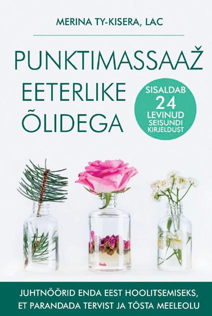 Punktimassaaž eeterlike õlidega Juhtnöörid enda eest hoolitsemiseks, et parandada tervist ja tõsta meeleolu kaanepilt – front cover