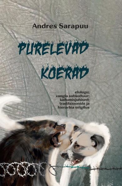 Purelevad koerad Elulugu, vangla subkultuur, käitumisjuhised, traditsioonide ja hierarhia selgitus kaanepilt – front cover