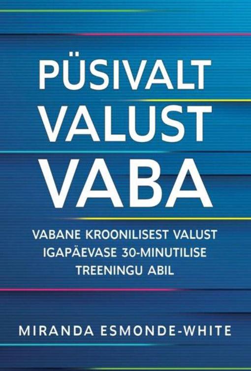 Püsivalt valust vaba Vabane kroonilisest valust igapäevase 30-minutilise treeningu abil kaanepilt – front cover