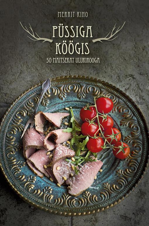 Püssiga köögis 50 maitsekat ulukirooga kaanepilt – front cover