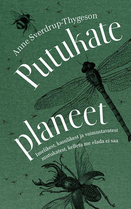 Putukate planeet Imelikest, kasulikest ja vaimustavatest mutukatest, kelleta me elada ei saa kaanepilt – front cover