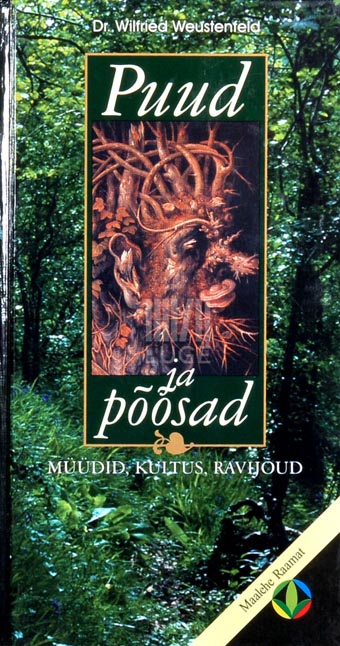 Puud ja põõsad: müüdid, kultus, ravijõud kaanepilt – front cover