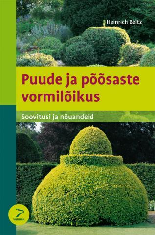 Puude ja põõsaste vormilõikus Soovitusi ja nõuandeid kaanepilt – front cover