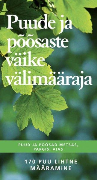 Puude ja põõsaste väike välimääraja 170 puud ja põõsast : puud ja põõsad looduses, pargis, aias kaanepilt – front cover