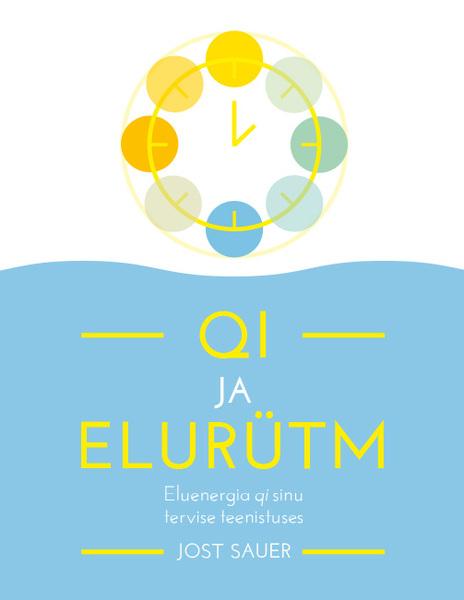 Qi ja elurütm Eluenergia qi sinu tervise teenistuses kaanepilt – front cover