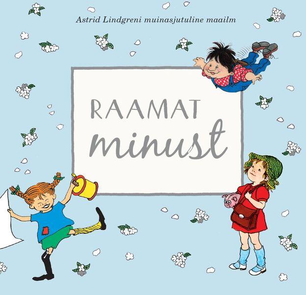 Raamat minust Astrid Lindgreni muinasjutuline maailm kaanepilt – front cover