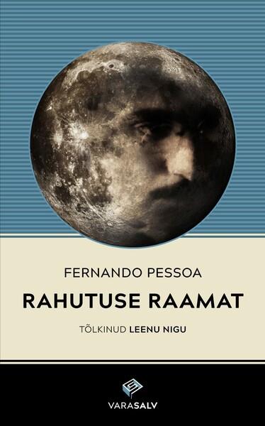 Rahutuse raamat Mille on koostanud Bernardo Soares, abiarveametnik Lissaboni linnas kaanepilt – front cover
