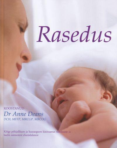 Rasedus Kõige põhjalikum ja kaasaegsem käsiraamat rasedusest ja beebi esimestest elunädalatest kaanepilt – front cover