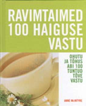 Ravimtaimed 100 haiguse vastu Ravimtaimed saja haiguse vastu kaanepilt – front cover