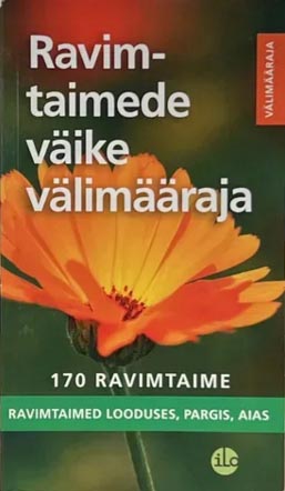 Ravimtaimede väike välimääraja Ravimtaimed looduses, pargis, aias: 170 ravimtaime kaanepilt – front cover