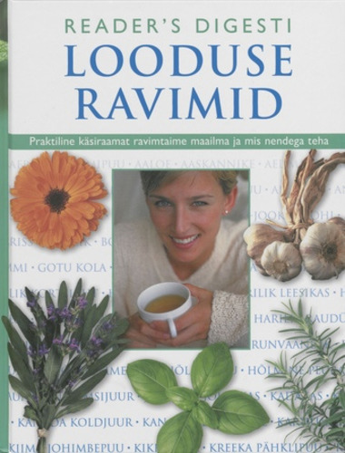 Reader’s Digesti looduse ravimid Praktiline käsiraamat ravimtaime maailma ja mis nendega teha kaanepilt – front cover