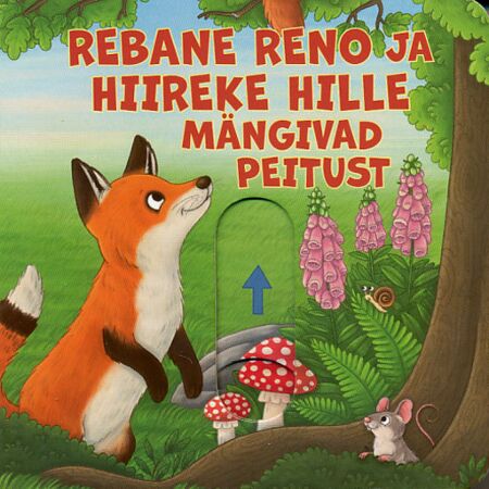 Rebane Reno ja hiireke Hille mängivad peitust kaanepilt – front cover
