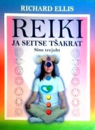 Reiki ja seitse tšakrat Reiki ja 7 tšakrat: sinu teejuht kaanepilt – front cover