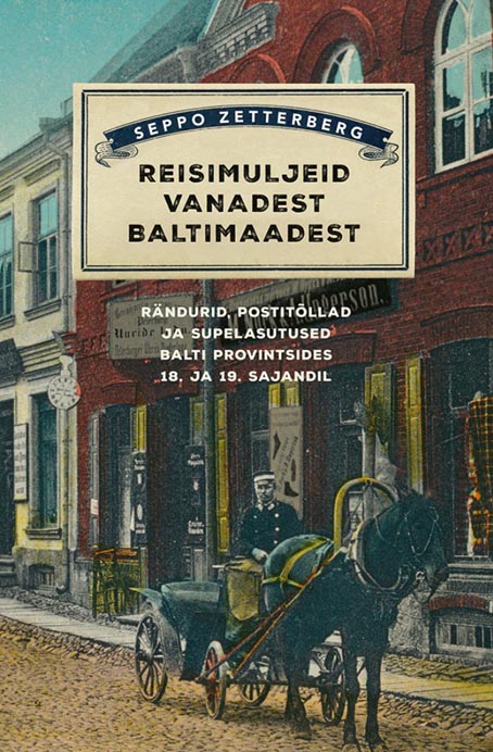 Reisimuljeid vanadest Baltimaadest Rändurid, postitõllad ja supelasutused Balti provintsides 18. ja 19. sajandil kaanepilt – front cover
