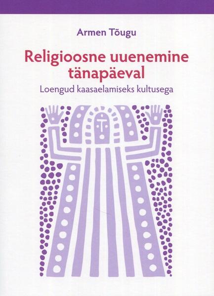 Religioosne uuenemine tänapäeval Loengud kaasaelamiseks kultusega kaanepilt – front cover