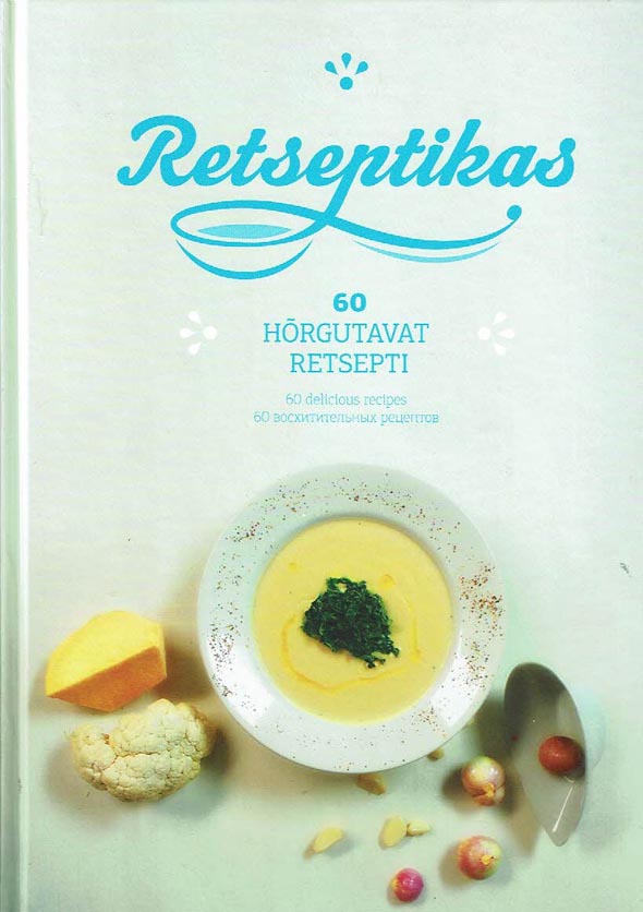 Retseptikas: 60 hõrgutavat retsepti 60 delicious recipes, 60 восхитительных рецептов kaanepilt – front cover