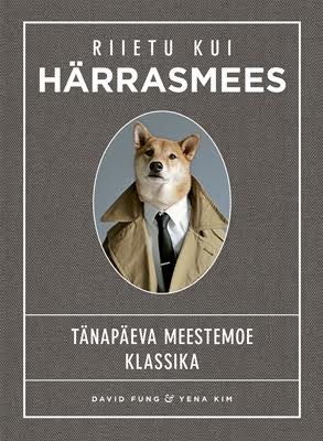 Riietu kui härrasmees Tänapäeva meestemoe klassika kaanepilt – front cover