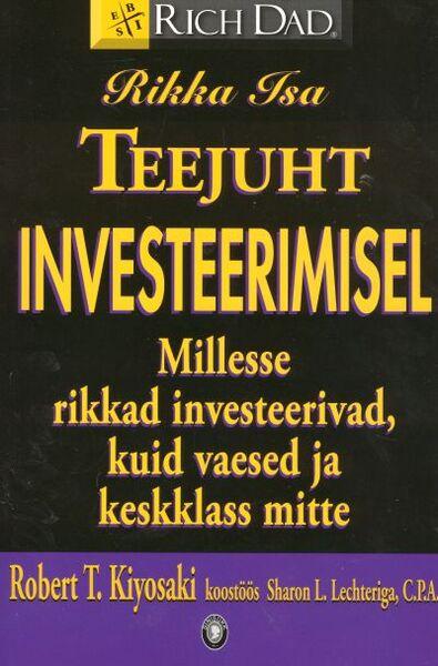 Rikka isa teejuht investeerimisel Millesse rikkad investeerivad, kuid vaesed ja keskklass mitte kaanepilt – front cover