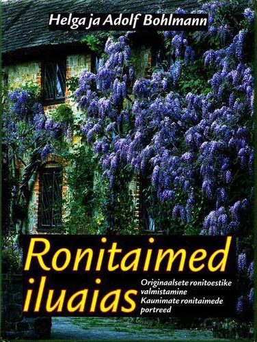 Ronitaimed iluaias Originaalsete ronitoestike valmistamine Kaunimate ronitaimede portreed kaanepilt – front cover