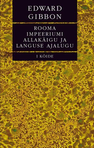 Rooma impeeriumi allakäigu ja languse ajalugu I ja II köide kaanepilt – front cover