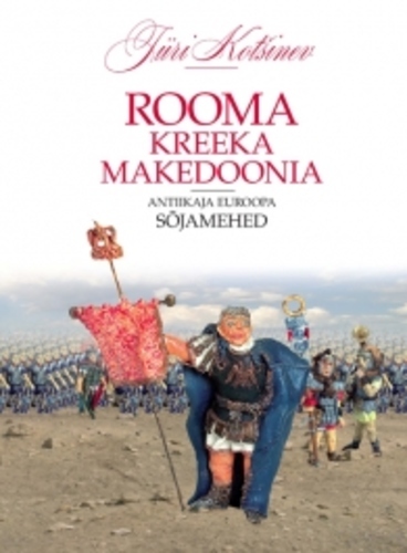 Rooma, Kreeka, Makedoonia: antiikaja Euroopa sõjamehed kaanepilt – front cover