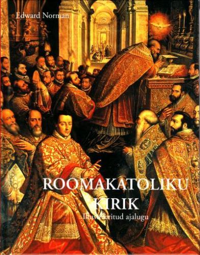 Roomakatoliku kirik: illustreeritud ajalugu kaanepilt – front cover