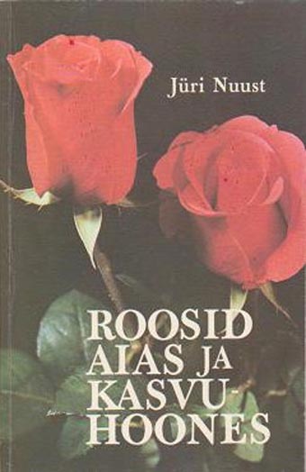 Roosid aias ja kasvuhoones kaanepilt – front cover