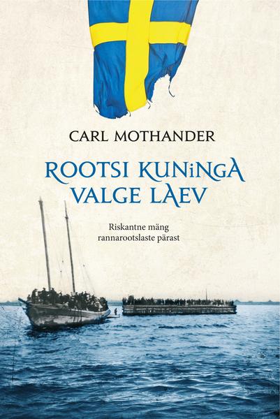 Rootsi kuninga valge laev Riskantne mäng rannarootslaste pärast kaanepilt – front cover