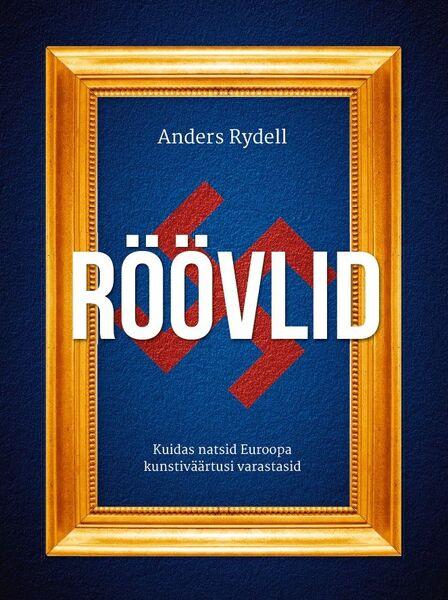 Röövlid Kuidas natsid Euroopa kunstiväärtusi varastasid kaanepilt – front cover