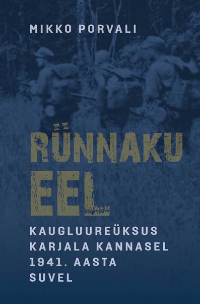 Rünnaku eel: kaugluureüksus Karjala kannasel 1941. aasta suvel kaanepilt – front cover