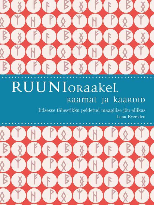 Ruunioraakel Raamat ja kaardid Iidsesse tähestikku peidetud maagilise jõu allikas kaanepilt – front cover