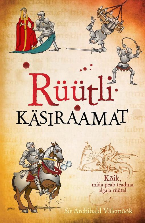 Rüütli käsiraamat Kõik, mida peab teadma algaja rüütel kaanepilt – front cover