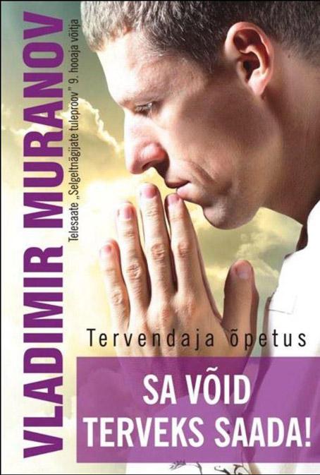 Sa võid terveks saada! Tervendaja õpetus kaanepilt – front cover