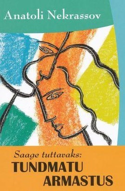 Saage tuttavaks: tundmatu armastus kaanepilt – front cover