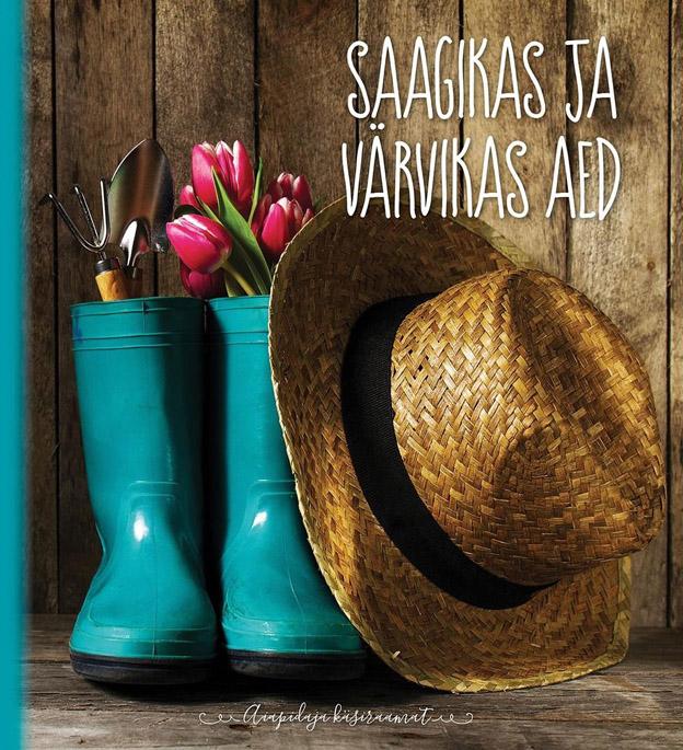 Saagikas ja värvikas aed: aiapidaja käsiraamat kaanepilt – front cover